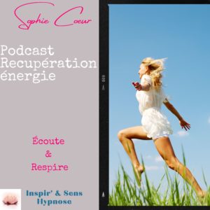 Hypnose Podcast Récupération d’énergie