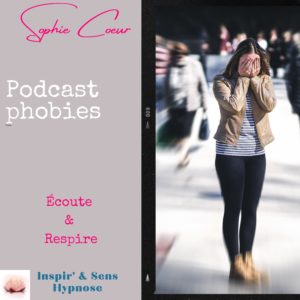 Hypnose Podcast Gestion des phobies